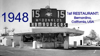 1st RESTAURANT:
Bernardino,
California, USA
 