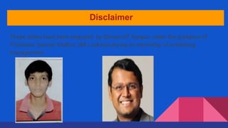 These slides have been prepared by Shivam,IIT Kanpur, under the guidance of
Professor Sameer Mathur ,IIM Lucknow,during an internship of marketing
management.
Disclaimer
 