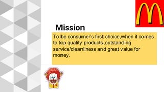 Mission
To be consumer’s first choice everywhere
when it comes to top quality
products,outstanding service/cleanliness and
great value for money.
To be consumer’s first choice,when it comes
to top quality products,outstanding
service/cleanliness and great value for
money.
 