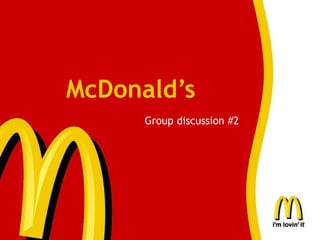 McDonald’s
Group discussion #2
 