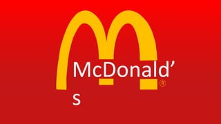 McDonald’
s
R
 