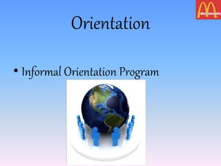 Orientation
• Informal Orientation Program
 