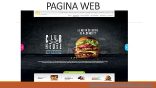 PAGINA WEB
http://www.mcdonalds.com.co/
 