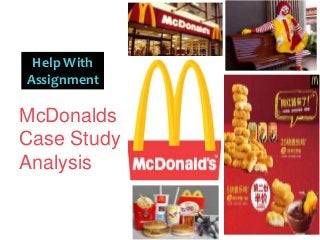 McDonalds
Case Study
Analysis
Help With
Assignment
 