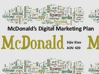 McDonald’s Digital Marketing Plan

                      Sijie Xiao
                      ADV 420
 
