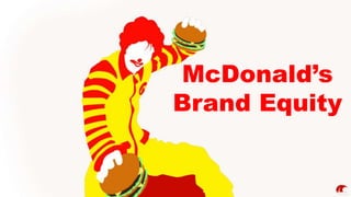 McDonald’s
Brand Equity
 
