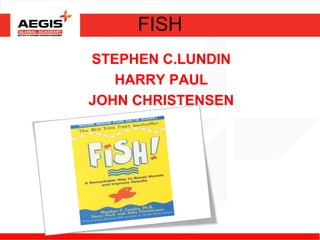 FISH
STEPHEN C.LUNDIN
   HARRY PAUL
JOHN CHRISTENSEN
 