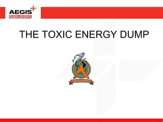 THE TOXIC ENERGY DUMP
 