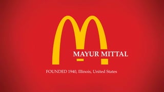 MAYUR MITTAL
FOUNDED 1940, Illinois, United States
 