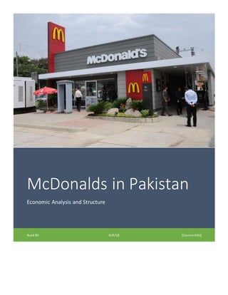 McDonalds in Pakistan
Economic Analysis and Structure
Asad Ali 6/4/18 [Course title]
 