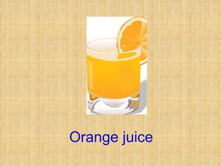 Orange juice   