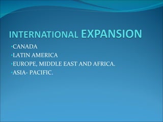 CANADA LATIN AMERICA EUROPE, MIDDLE EAST AND AFRICA. ASIA- PACIFIC. 