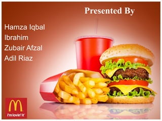 Presented By
Hamza Iqbal
Ibrahim
Zubair Afzal
Adil Riaz
 