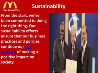 Sustainability
From the start, we've
been committed to doing
the right thing. Our
sustainability efforts
ensure that our business
practices and policies
continue our rich
heritage of making a
positive impact on
society.

 