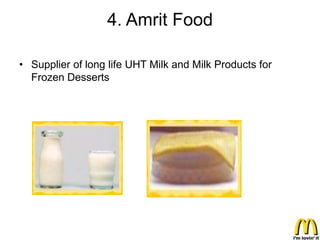 4. Amrit Food

• Supplier of long life UHT Milk and Milk Products for
  Frozen Desserts
 
