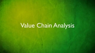 Value Chain Analysis
 