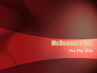 McDonald’s Inc. The Flip Side 