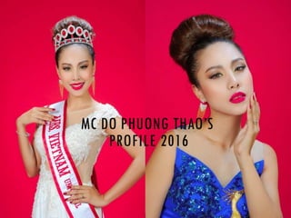 MC DO PHUONG THAO’S
PROFILE 2016
 