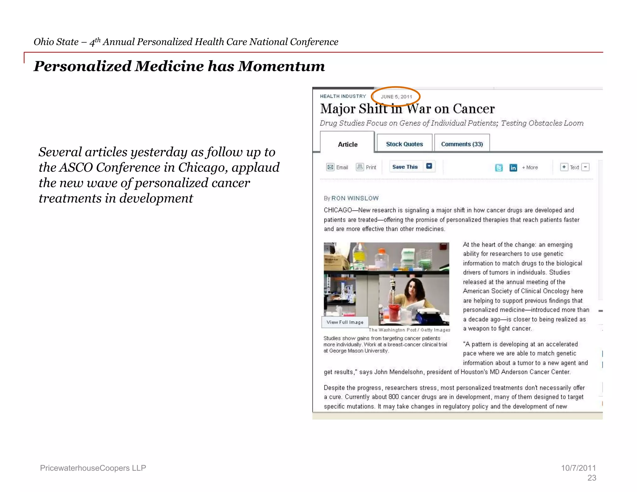 The Broad Health and Wellness Perspective of a Large Global Consumer Products Company Demonstrates the Wealth of Potential Strategic Partners10/7/201110PricewaterhouseCoopers LLPKey players:Molecular DiagnosticsThe Personalized Medicine Market  – Sports Nutrition ProgramsDigital Coaching ProgramsHealthE-GamesHealth-Based Social MediaPersonalizedFitnessWellness Mobile ApplicationsWeight Management Centered MediaExergame Equipmentand Fitness CentersPersonalMonitoringSportsEntertainmentWellness MarketTechnologySports Nutrition ProgramsHealth Data AggregationNutrition / Consumer GoodsHealthcareEmployer Initiatives to Decrease Health Costs Personalized Skincare & CosmeticsPersonalized Medicine / Genetic TestingFunctional Foodsand DrinksCommunity Based Awareness InitiativesPersonalized Health and Lifestyle CoachingGovernment Initiatives to Decrease Health CostsActivity Managementand Wellness ProgramsHome Health Monitoring