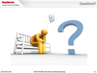 April 24-25, 2015 2015 NTX-ISSA Cyber Security Conference (Spring) 13
Questions?
 