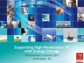 Supporting High-Penetration PV
     with Energy Storage
     Photovoltaics Summit 2011
          Scottsdale, AZ
 