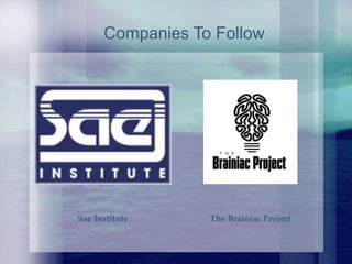 The Brainiac ProjectSae Institute
Companies To Follow
 