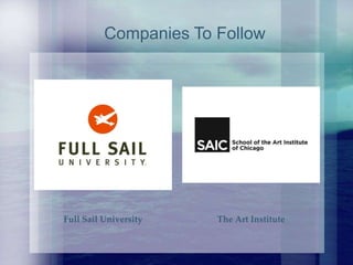 The Art InstituteFull Sail University
Companies To Follow
 