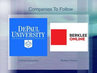 Berklee OnlineDePaul University
Companies To Follow
 