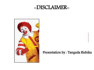 -DISCLAIMER-
Presentation by : Tangeda Rishika
 