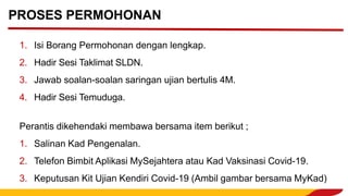 1. Isi Borang Permohonan dengan lengkap.
2. Hadir Sesi Taklimat SLDN.
3. Jawab soalan-soalan saringan ujian bertulis 4M.
4. Hadir Sesi Temuduga.
Perantis dikehendaki membawa bersama item berikut ;
1. Salinan Kad Pengenalan.
2. Telefon Bimbit Aplikasi MySejahtera atau Kad Vaksinasi Covid-19.
3. Keputusan Kit Ujian Kendiri Covid-19 (Ambil gambar bersama MyKad)
PROSES PERMOHONAN
 