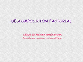 DESCOMPOSICIÓN FACTORIAL ,[object Object]