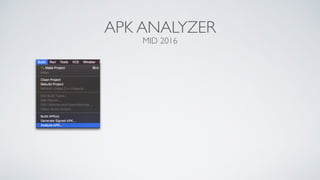 APK ANALYZER
MID 2016
 