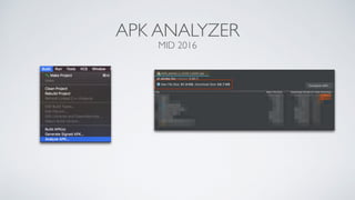 APK ANALYZER
MID 2016
 