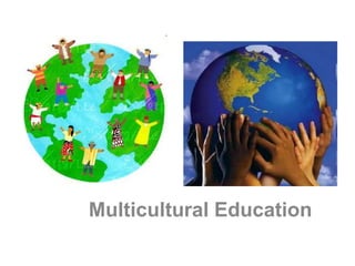 Multicultural Education
 