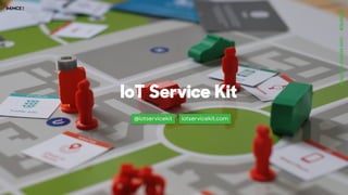 IoT Service Kit
@iotservicekit iotservicekit.com
 