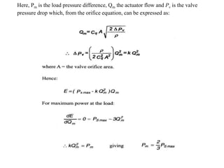 Here, Pm is the load pressure difference, Qm the actuator flow and Pv is the valve
pressure drop which, from the orifice equation, can be expressed as:
 