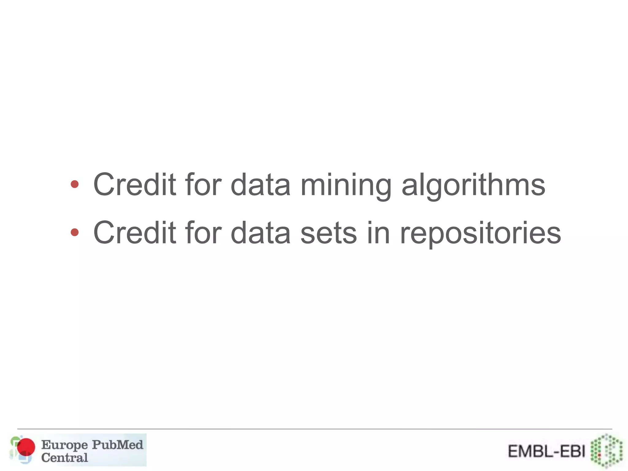 • Credit for data mining algorithms
• Credit for data sets in repositories
 