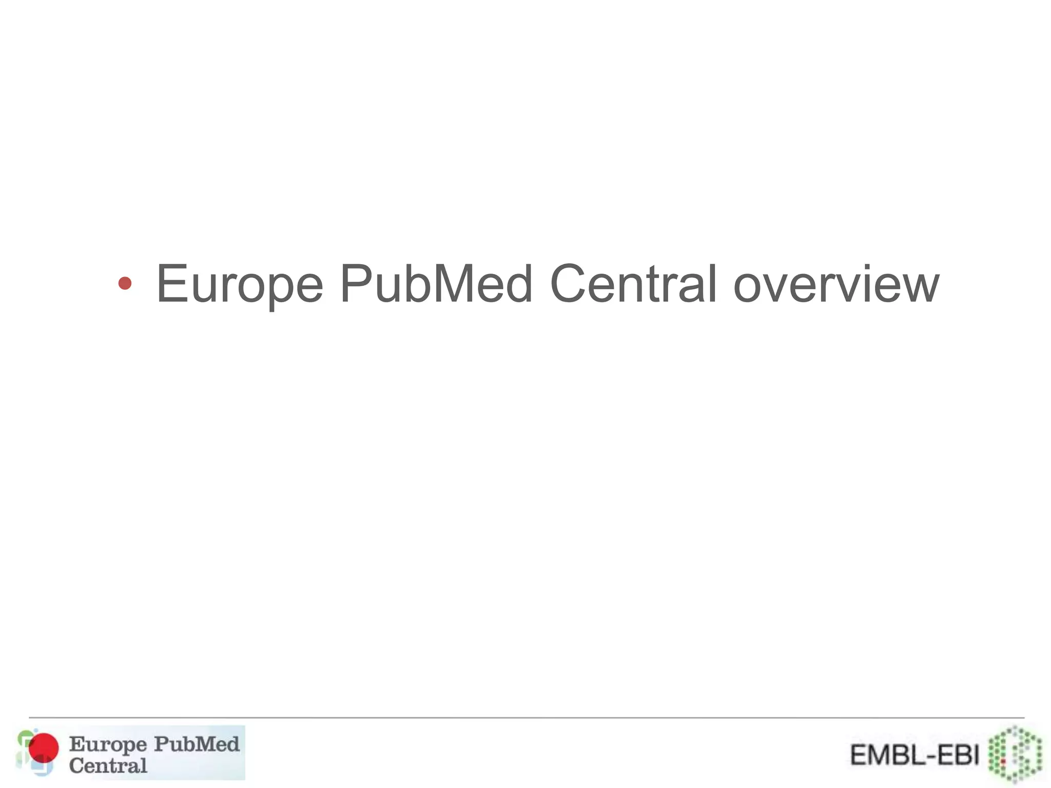 • Europe PubMed Central overview
 