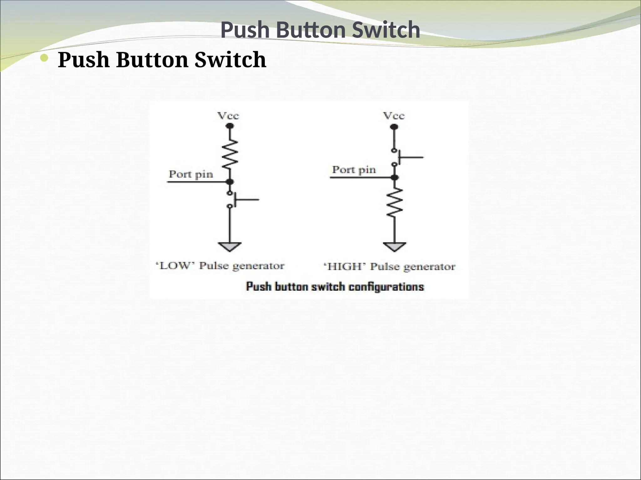 Push Button Switch
 Push Button Switch
 