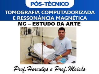 MC – ESTUDO DA ARTE
Prof.Herculys e Prof.Moisés
 