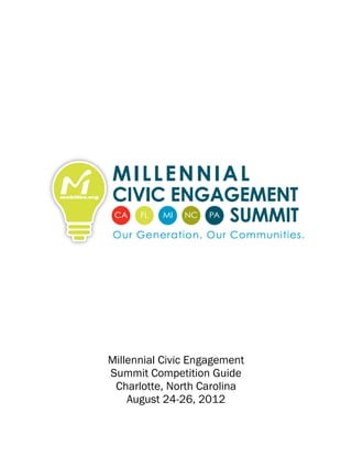 Millennial Civic Engagement
Summit Competition Guide
 Charlotte, North Carolina
    August 24-26, 2012
 
