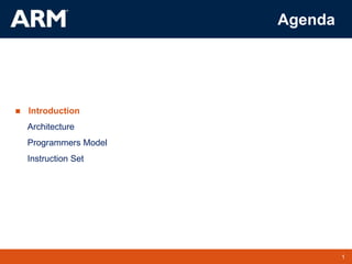 1
TM 1
Agenda
 Introduction
Architecture
Programmers Model
Instruction Set
 