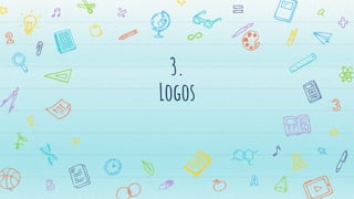 3.
Logos
16
 