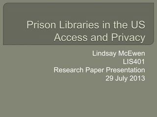 Lindsay McEwen
LIS401
Research Paper Presentation
29 July 2013
 