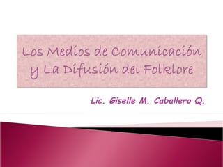 Lic. Giselle M. Caballero Q. 