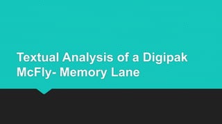 Textual Analysis of a Digipak
McFly- Memory Lane
 