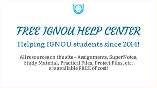 FREE IGNOU HELP CENTER
Helping IGNOU students since 2014!
All resources on the site – Assignments, SuperNotes,
Study Mater...