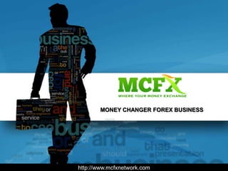 MONEY CHANGER FOREX BUSINESS




http://www.mcfxnetwork.com
 