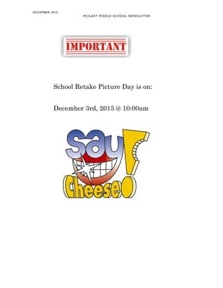 MCGARY MIDDLE SCHOOL NEWSLETTER
DECEMBER 2015
School Retake Picture Day is on:
December 3rd, 2015 @ 10:00am
 