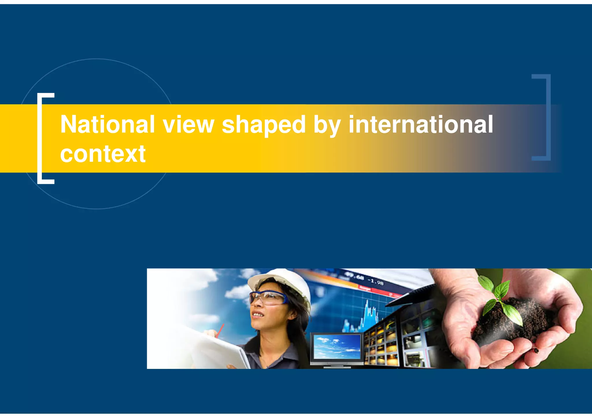 National view shaped by international
context
 